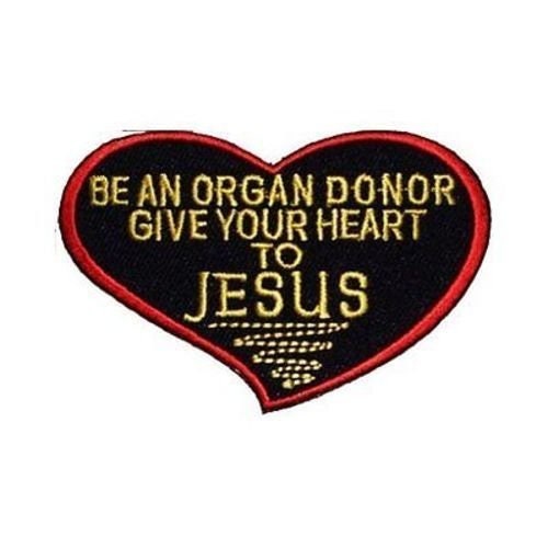 Be An Organ Donor Give Your Heart To Jesus Christian Biker Motorcycle Embroidered Patch