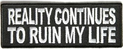 Reality Continues To Ruin My Life Funny Biker Motorcycle Embroidered Patch Craft Supply