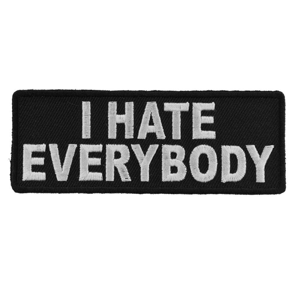 I HATE EVERYBODY Funny Biker Motorcycle Embroidered Patch