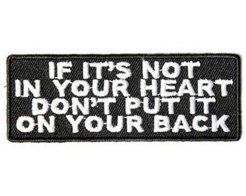 If It's Not In Your Heart Don't Put It On Your Back Embroidered Patch Craft Supply