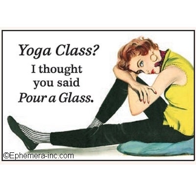Yoga Class. I Thought You Said Pour A Glass Funny RECTANGLE MAGNET Craft Supply
