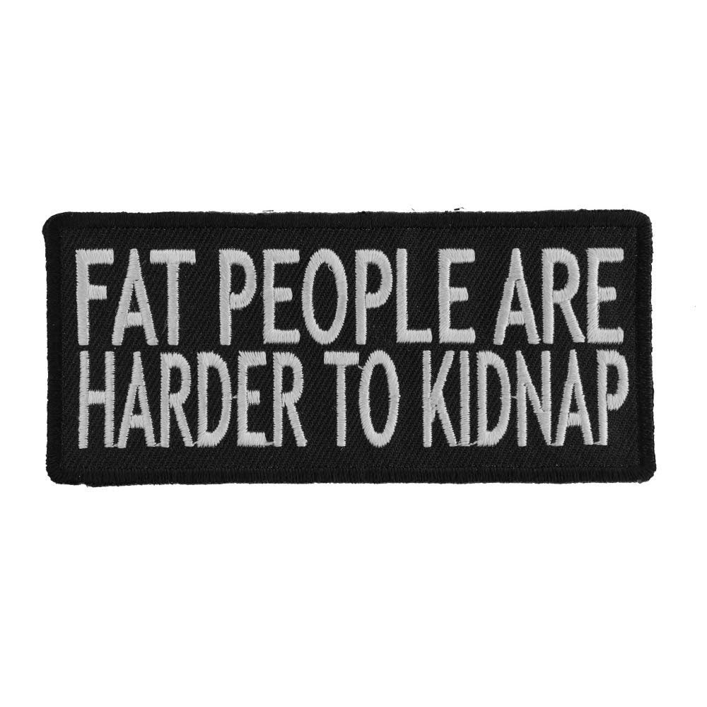 FAT PEOPLE Are Harder To Kidnap Funny Motorcycle Biker Embroidered Patch Craft Supply