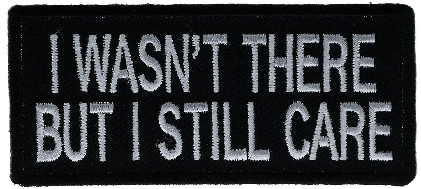 I Wasn't There But I Still Care Military Motorcycle Biker Embroidered Patch Craft Supply