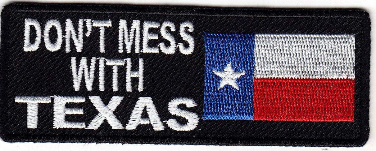 Don't Mess With TEXAS State Flag Embroidered Patch