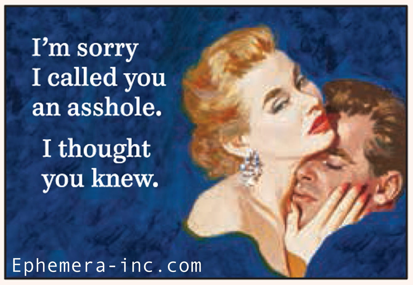 I'm sorry I called you an asshole. I thought you knew. Funny RECTANGLE MAGNET Craft Supply