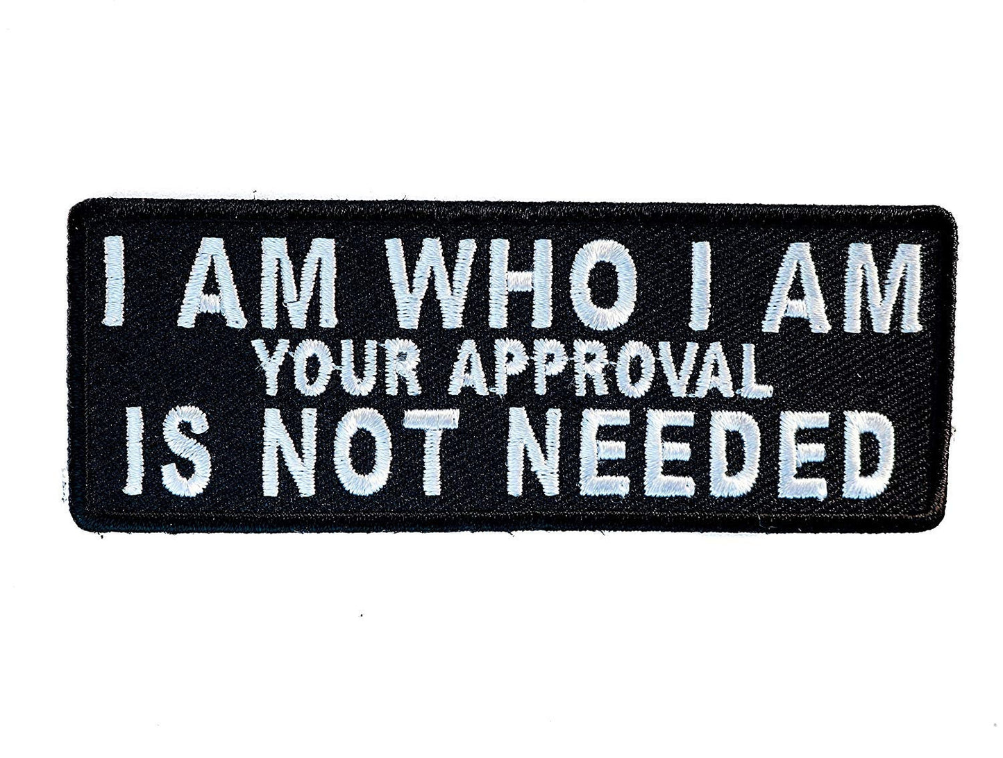 I Am Who I Am Your Approval Is Not Needed Embroidered Patch Craft Supply