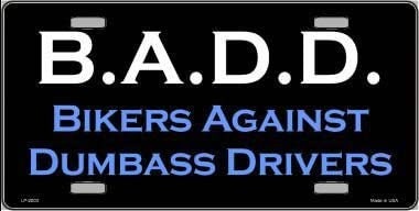 BADD Bikers Against Dumbass Drivers Metal License Plate Sign Novelty Vanity Funny Craft Supply