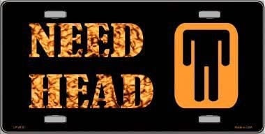 NEED HEAD Metal License Plate Sign Novelty Vanity Funny