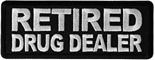 Retired Drug Dealer Patch - Funny Naughty Biker Motorcycle Embroidered Patch Craft Supply