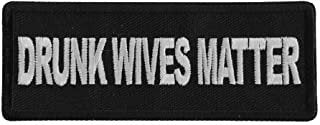 Drunk Wives Matter Patch - Funny Naughty Biker Motorcycle Embroidered Patch Craft Supply