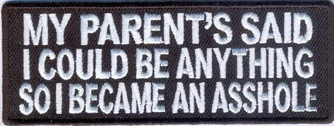 My Parents Said So I Became An Asshole Patch - Funny Biker Motorcycle Patch
