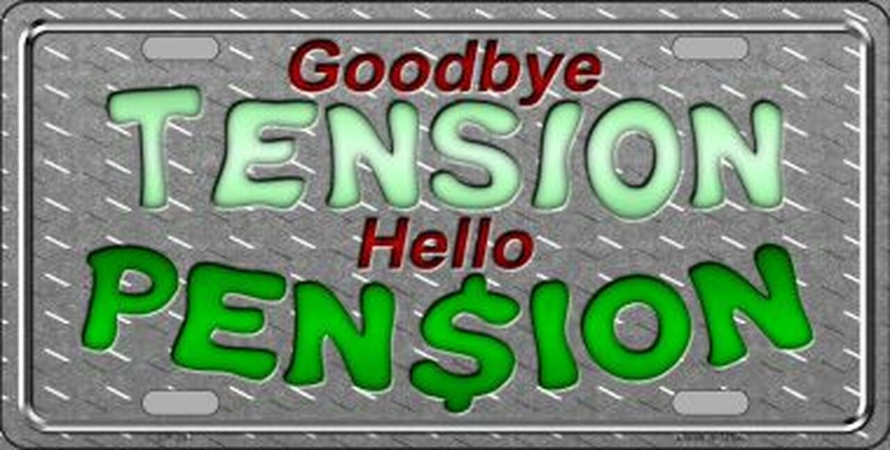 Goodbye Tension Hello Pension Metal License Plate Sign Novelty Vanity - Retired Retirement Funny