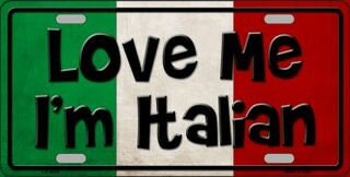 LOVE ME I'm Italian Metal License Plate Sign Novelty Vanity Italy Flag Funny Craft Supply
