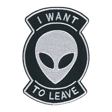 Alien I Want To Leave Patch - 2.25x3.25 Inch - Aliens UFO Outer Space Embroidered Patch Applique Craft Supply