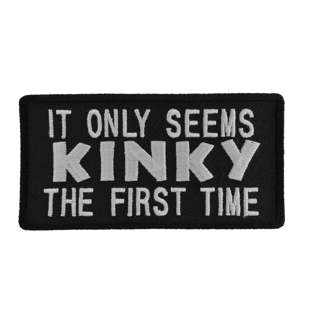 It Only Seems Kinky The First Time Embroidered Patch Craft Supply