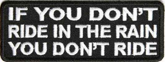 If You Don't Ride In The Rain You Don't Ride Biker Motorcycle Patch