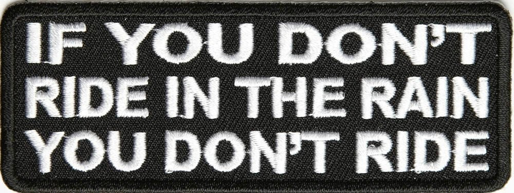 If You Don't Ride In The Rain You Don't Ride Biker Motorcycle Patch Craft Supply