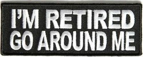 I'm Retired Go Around Me Funny Biker Motorcycle Embroidered Patch Craft Supply