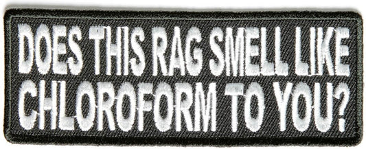 Does This Rag Smell Like Chloroform Funny Biker Motorcycle Embroidered Patch