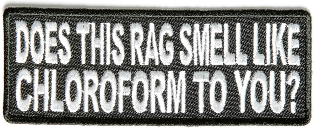 Does This Rag Smell Like Chloroform Funny Biker Motorcycle Embroidered Patch Craft Supply