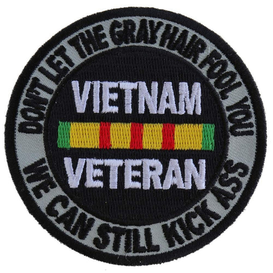 VIETNAM VETERAN Don't Let The Gray Hair Fool You Embroidered Patch