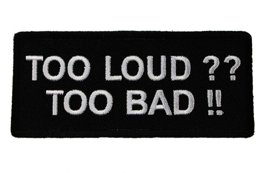 TOO LOUD TOO Bad Funny Motorcycle Biker Embroidered Patch Craft Supply