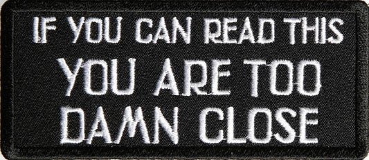 If You Can Read This You Are Too Damn Close Funny Motorcycle Biker Embroidered Patch Craft Supply