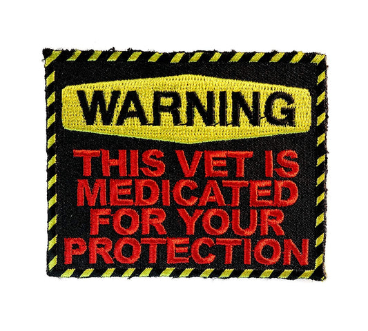 WARNING This Vet is Medicated For Your Protection Military Patch