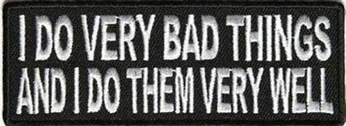I Do Very Bad Things And I Do Them Well Funny Biker Motorcycle Patch Craft Supply