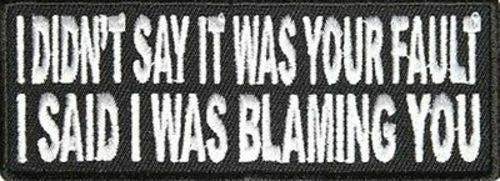 I Didn't Say It Was Your Fault Funny Biker Motorcycle Patch Craft Supply