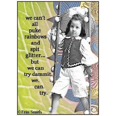We can’t all puke rainbows and split glitter Funny RECTANGLE MAGNET Craft Supply