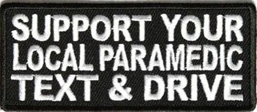 Support Your Local Paramedic Text And Drive Funny Embroidered Patch Craft Supply