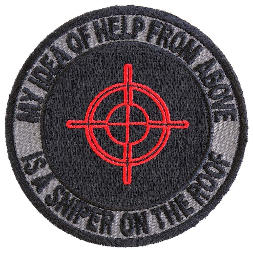 My Idea Of Help From Above Is A Sniper On The Roof Embroidered Patch Craft Supply