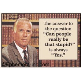 The answer to the question "Can people really be that stupid?" is always "Yes." Funny RECTANGLE MAGNET Craft Supply