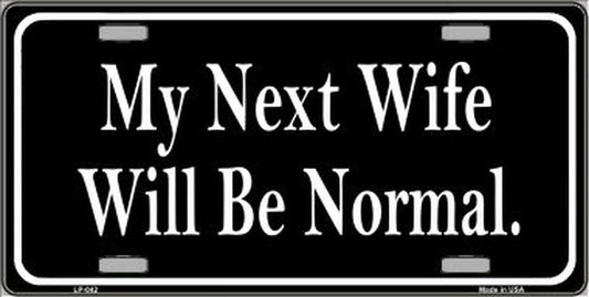 MY NEXT WIFE Will Be Normal Metal License Plate Craft Supply