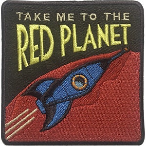 Take Me To The Red Planet Patch - Embroidered Patch Applique Craft Supply