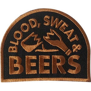 Blood Sweat and Beers Patch - Embroidered Patch Applique Craft Supply