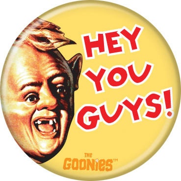 THE GOONIES Pinback Button Badge - Hey You Guys - Classic Movie! - Round 1.25" Button - Corey Feldman Steven Spielberg
