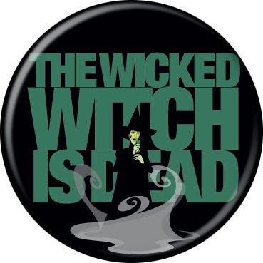 WIZARD OF OZ Pinback Button Badge - The Wicked Witch Is Dead - Classic Movie - Round 1.25" Button Craft Supply