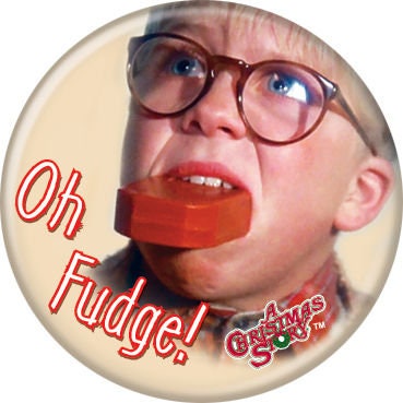 CHRISTMAS STORY Pinback Button Badge - Oh Fudge! - Classic Movie! - Round 1.25" Button