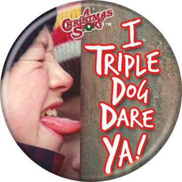 CHRISTMAS STORY Pinback Button Badge - Triple Dog Dare Ya! - Classic Movie! - Round 1.25" Button Craft Supply