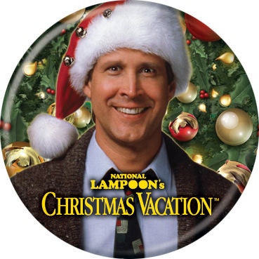 CHRISTMAS VACATION Pinback Button Badge - Clark Griswold - Classic Movie! - Round 1.25" Button - Chevy Chase