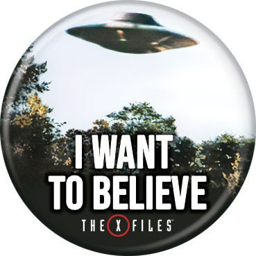 X FILES Pinback Button Badge - I Want to Believe UFO - Classic TV Series - Round 1.25" Button - Scully Mulder