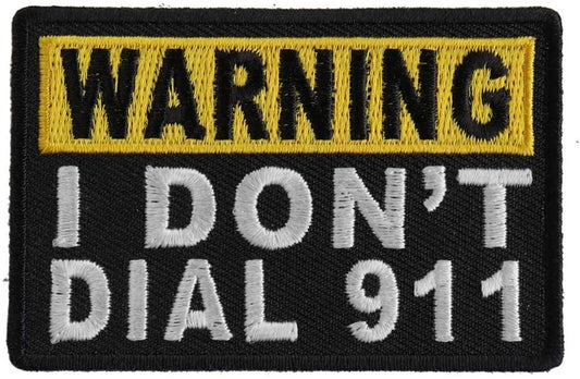 Warning I Don't Dial 911 Patch - Funny Embroidered Patch Appliqué