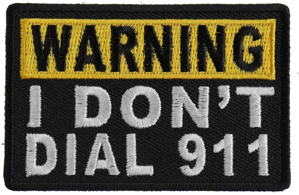 Warning I Don't Dial 911 Patch - Funny Embroidered Patch Appliqué Craft Supply
