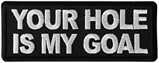 Your Hole is My Goal Patch - Funny Naughty Biker Motorcycle Embroidered Patch Craft Supply