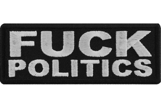 Fuck Politics Patch - Funny Naughty Biker Motorcycle Embroidered Patch Craft Supply
