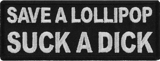 Save a Lollipop Suck a Dick Patch - Funny Naughty Biker Motorcycle Embroidered Patch