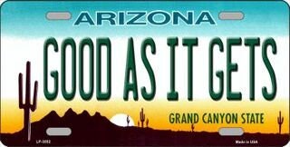 Good As It Gets ARIZONA State Background Metal License Plate Sign Novelty Vanity Craft Supply