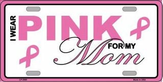 Pink For My Mom Breast Cancer Pink Ribbon Awareness Metal License Plate Sign Novelty Vanity Craft Supply